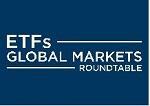ETFs Global Markets Roundtable